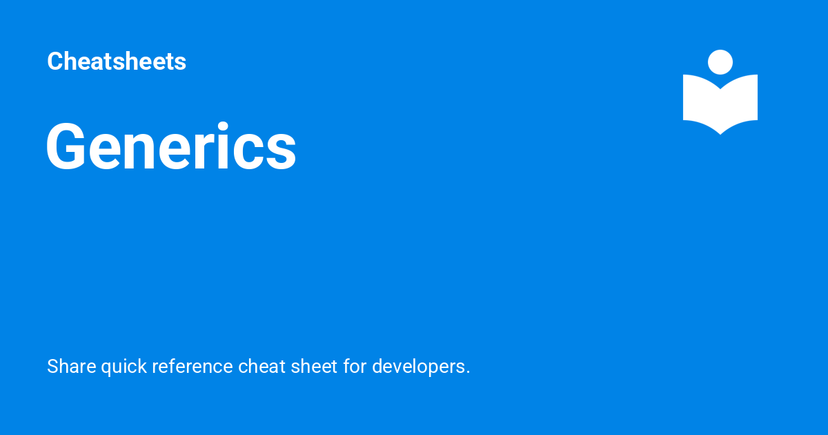Generics - Cheatsheets